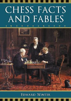 Chess Facts and Fables - Winter, Edward