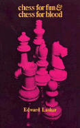 Chess for Fun and Chess for Blood