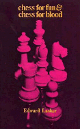 Chess for fun & chess for blood