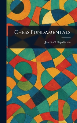 Chess Fundamentals - Capablanca, Jos Ral
