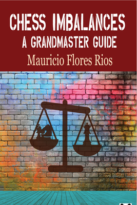 Chess Imbalances - Flores Rios, Mauricio