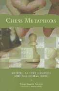 Chess Metaphors: Artificial Intelligence and the Human Mind