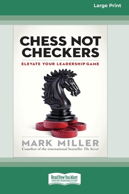 Chess Not Checkers: Elevate Your Leadership Game [LP 16 Pt Edition] - Miller, Mark