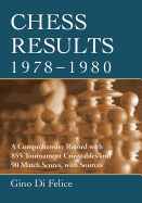 Chess Results, 1978-1980: A Comprehensive Record with 855 Tournament Crosstables and 90 Match Scores, with Sources