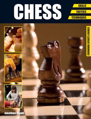 Chess: Skills - Tactics - Techniques - Arnott, Jonathan
