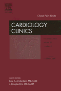 Chest Pain Units, an Issue of Cardiology Clinics: Volume 23-4