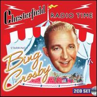 Chesterfield Radio Time Starring Bing Crosby - Bing Crosby