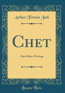 Chet: Also Other Writings (Classic Reprint)