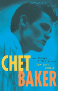 Chet Baker: As Though I Had Wings