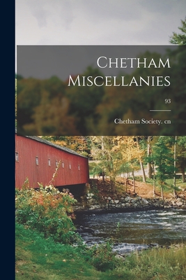 Chetham Miscellanies; 93 - Chetham Society Cn (Creator)