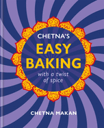 Chetna? S Easy Baking: With a Twist of Spice