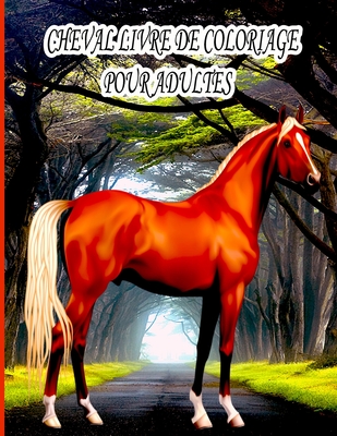 Cheval Livre de Coloriage Pour Adultes: Livre de coloriage pour enfants, gar?ons et filles, animaux de compagnie amusants avec de belles illustrations pour tous les ages - ?dition, Ab Draw