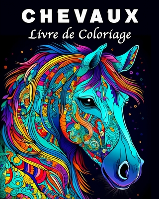 Chevaux Livre de Coloriage: 70 Magnifiques Mandalas de Chevaux pour la Gestion du Stress et la Relaxation - Schning, Lea