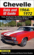 Chevelle Data and Id Guide:1964-72: Includes Wagons, El Camino and Monte Carlo Models