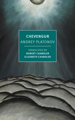 Chevengur - Platonov, Andrey, and Chandler, Robert (Translated by), and Chandler, Elizabeth (Translated by)