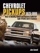 Chevrolet Pickups 1973-1998: How to Identify, Select and Restore Collector Light Trucks and El Caminos