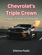 Chevrolet's Triple Crown: Impala, Camaro, Chevelle