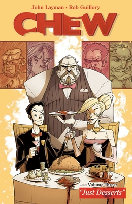 Chew Volume 3: Just Desserts - Layman, John, and Guillory, Rob