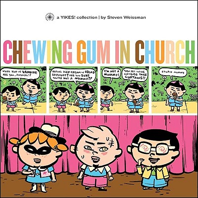 Chewing Gum in Church: A Yikes Collection - Weissman, Steven