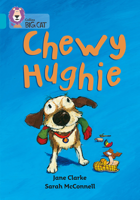 Chewy Hughie: Band 07/Turquoise - Clarke, Jane, and Moon, Cliff (Series edited by), and Collins Big Cat (Prepared for publication by)