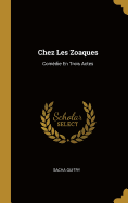 Chez Les Zoaques: Comedie En Trois Actes