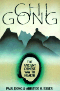 Chi Gong: The Ancient Chinese Way to Health - Dong & Esser