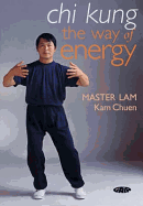 Chi Kung: The Way of Energy