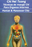 Chi Nei Tsan: Tecnicas de Masaje Chi Para los Organos Internos - Chia, Mantak, and Chia, Maneewan