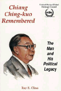 Chiang Ching-Kuo Remembered: The Man and His Political Legacy - Cline, Ray S