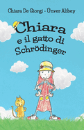 Chiara e il Gatto di Schrdinger: Divertente avventura per bambini, fisica quantistica con simpatici disegni