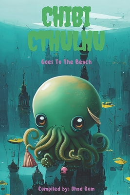 Chibi Cthulhu Goes to the Beach - Rom, Ohad