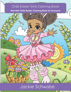 Chibi Easter Girls Coloring Book: Adorable Chibi Easter Coloring Book for Everyone