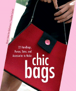 Chic Bags: 22 Handbags, Purses, Totes, and Accessories to Make - Enderlen-Debuisson, Marie, and Laisne, Caroline