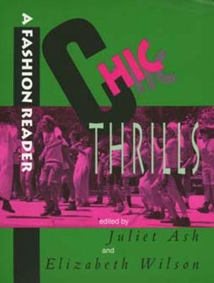 Chic Thrills: A Fashion Reader - Ash, Juliet (Editor), and Wilson, Elizabeth (Editor)