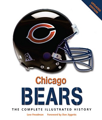 Chicago Bears: The Complete Illustrated History - Freedman, Lew