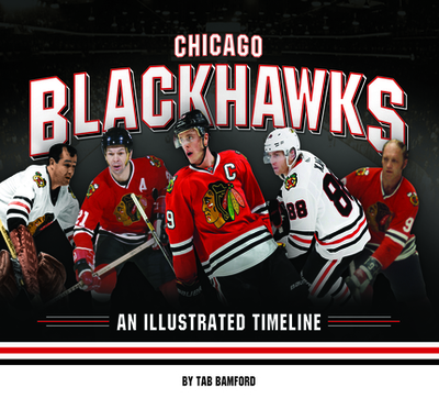 Chicago Blackhawks: An Illustrated Timeline - Bamford, Tab