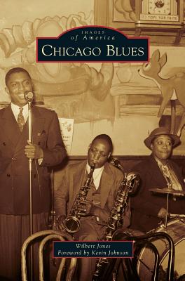 Chicago Blues - Jones, Wilbert, and Johnson, Kevin (Foreword by)