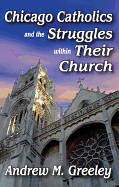 Chicago Catholics and the Struggles within Their Church