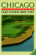 Chicago Illustrated Golf Course Directory - Sullivan, Christopher, and Sullivan, Timothy
