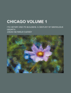 Chicago: Its History and Its Builders, a Century of Marvelous Growth, Volume 1