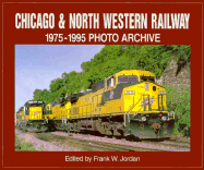 Chicago & North Western Railway: 1973-1996 Photo Archive