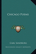 Chicago Poems - Sandburg, Carl