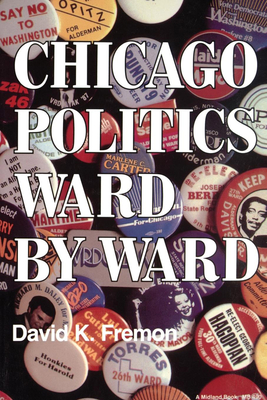 Chicago Politics Ward by Ward - Fremon, David K