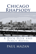 Chicago Rhapsody: A Dick Dzik and Percy Novel