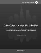 Chicago Sketches - Pen & Ink Series 1: Hand Sketched Pen & Ink Illustrations of Chicago's Architectural Landmarks- Volume 1