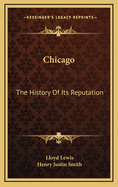 Chicago: The History of Its Reputation
