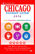 Chicago Tourist Guide 2016: Shops, Restaurants, Attractions and Nightlife in Chicago, Illinois (City Tourist Guide 2016)