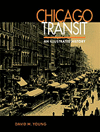 Chicago Transit Chicago Transit Chicago Transit: An Illustrated History an Illustrated History an Illustrated History