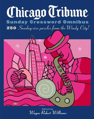 Chicago Tribune Sunday Crossword Omnibus - Williams, Wayne Robert (Editor)