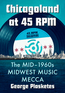 Chicagoland at 45 RPM: The Mid-1960s Midwest Music Mecca